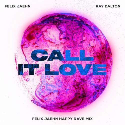 Call It Love - Felix Jaehn Happy Rave Mix